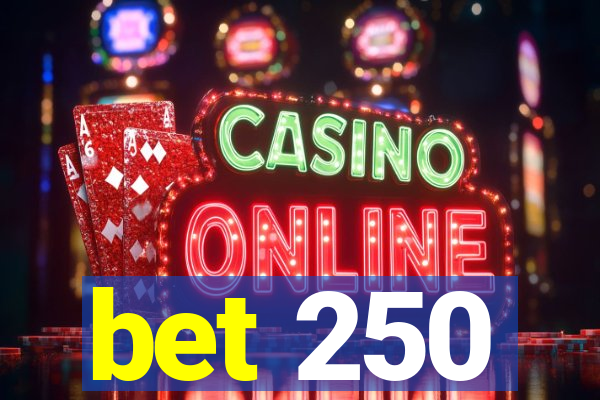 bet 250