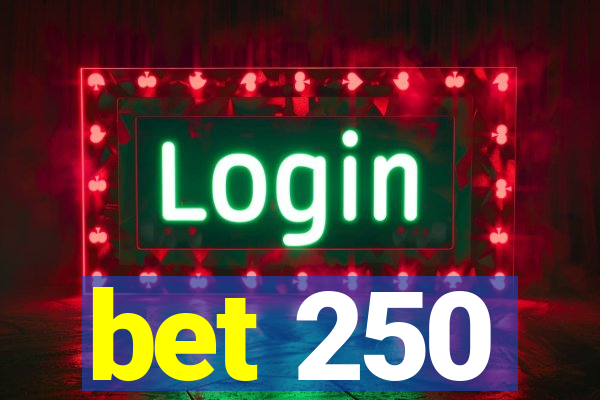 bet 250