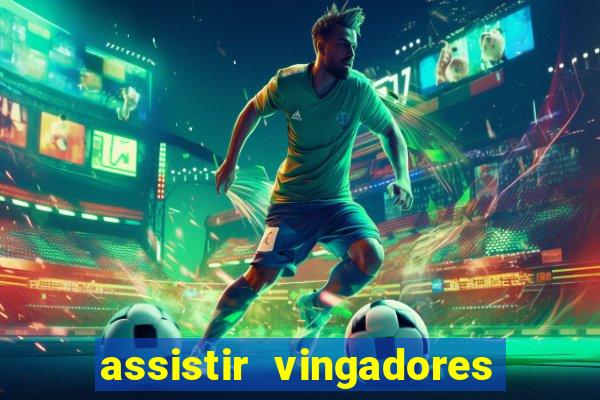 assistir vingadores ultimato completo dublado gratis