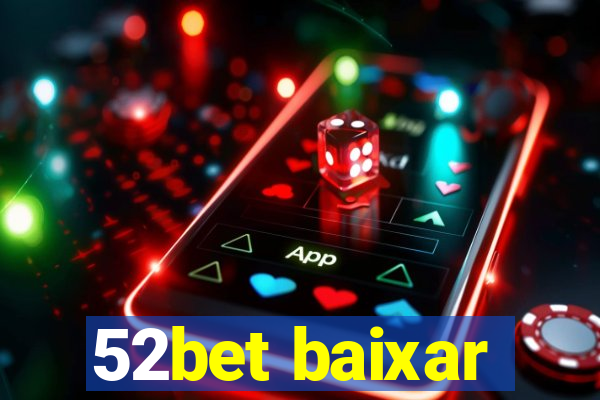 52bet baixar