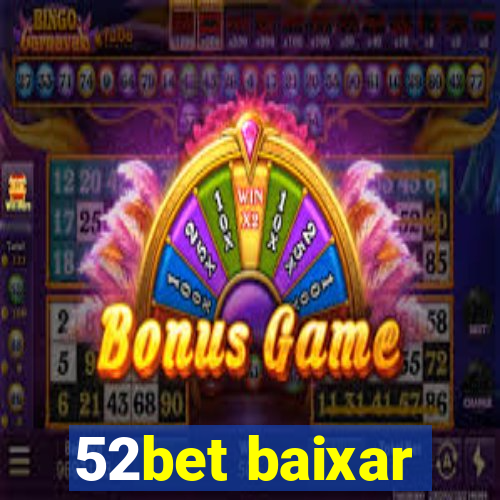52bet baixar