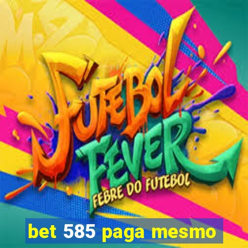 bet 585 paga mesmo