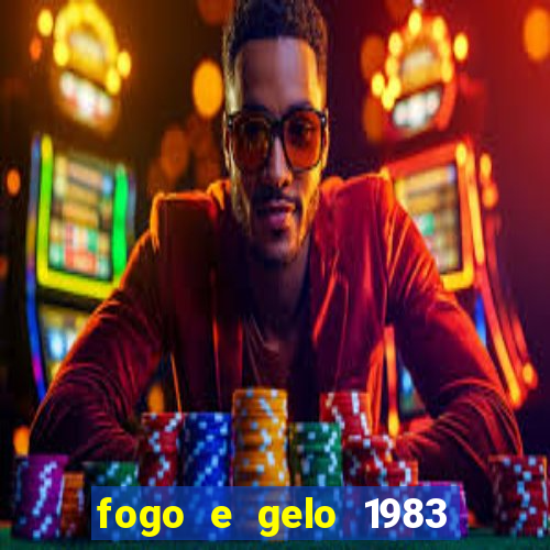 fogo e gelo 1983 dublado download