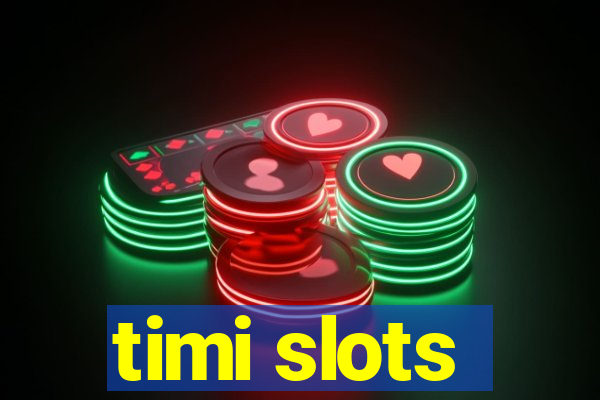 timi slots