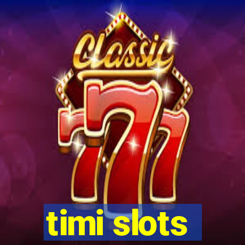 timi slots