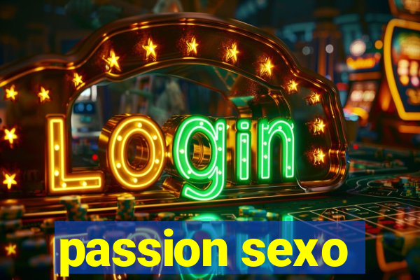 passion sexo