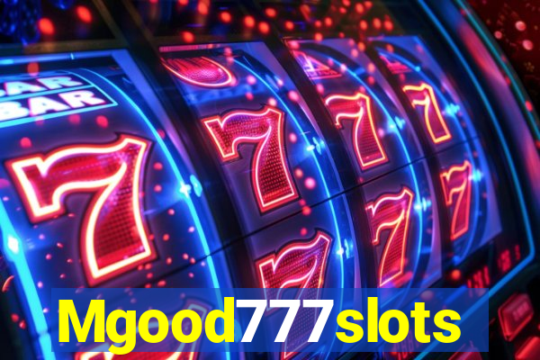 Mgood777slots