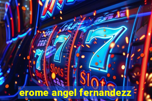erome angel fernandezz