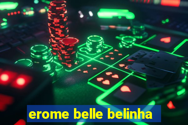 erome belle belinha
