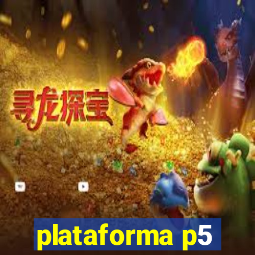 plataforma p5