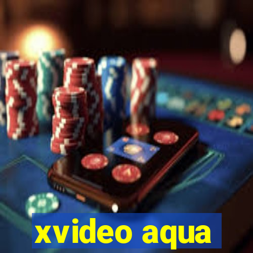xvideo aqua