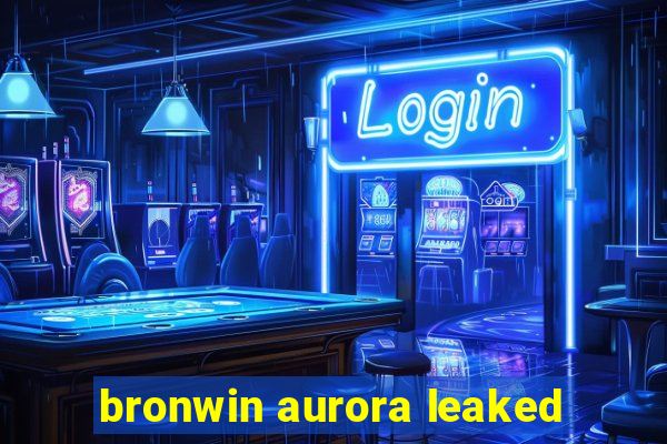 bronwin aurora leaked