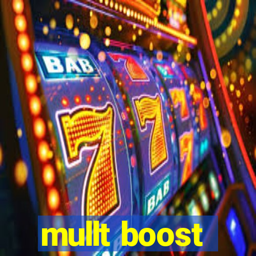 mullt boost