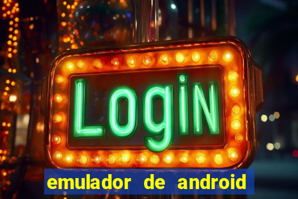 emulador de android para pc fraco