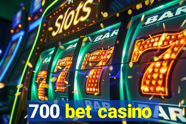 700 bet casino