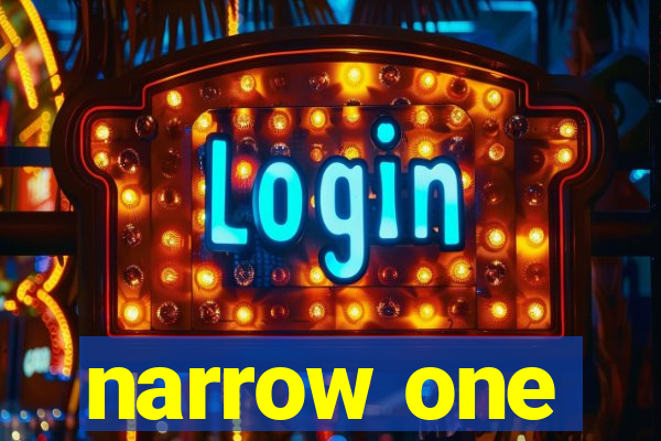narrow one