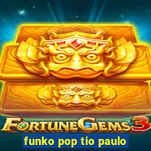 funko pop tio paulo