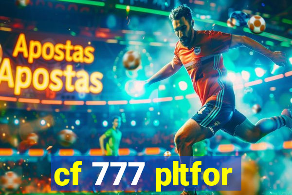 cf 777 pltfor