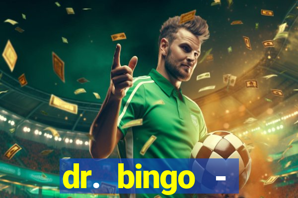 dr. bingo - videobingo   slots