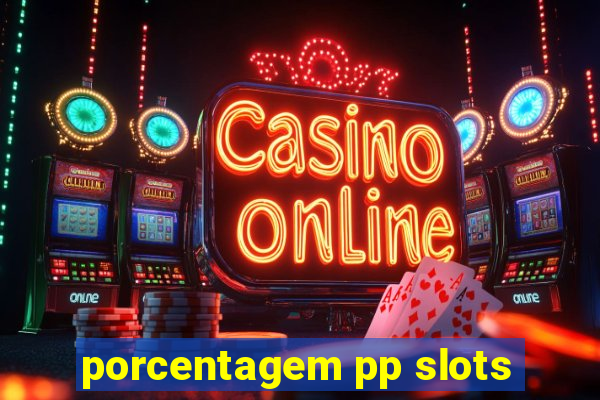 porcentagem pp slots