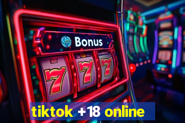 tiktok +18 online