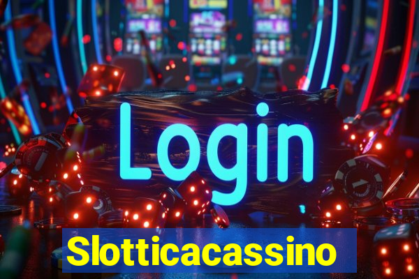 Slotticacassino