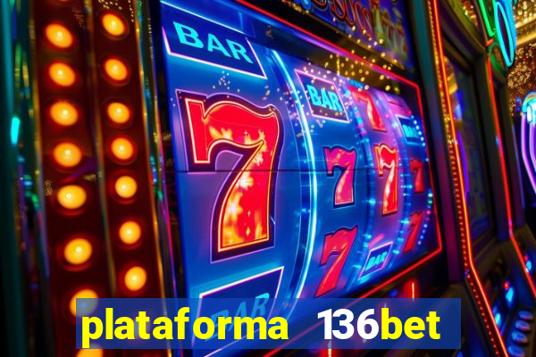 plataforma 136bet paga mesmo