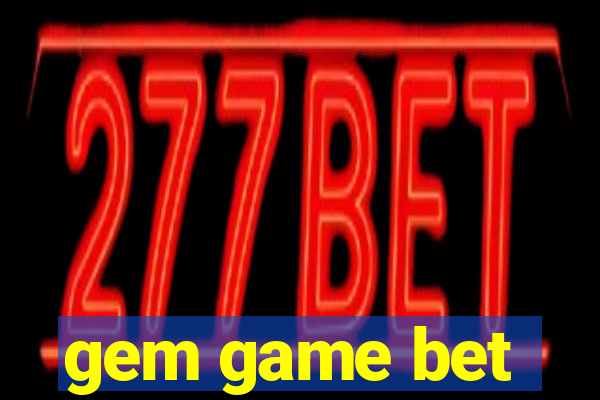 gem game bet