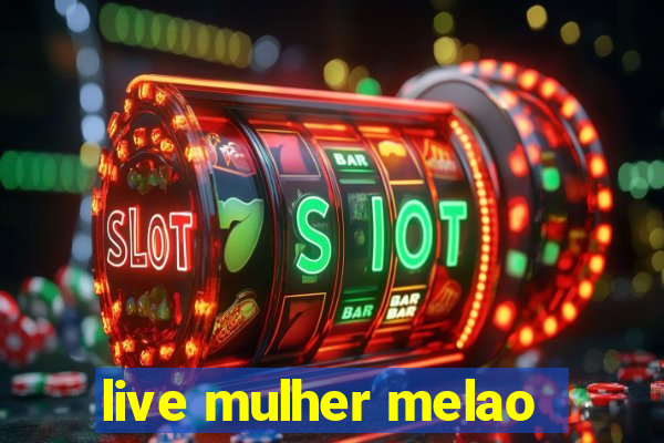 live mulher melao