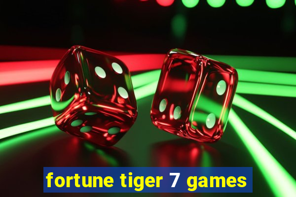fortune tiger 7 games