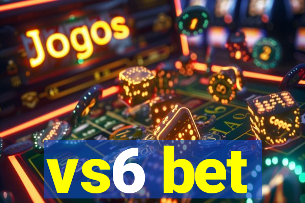 vs6 bet