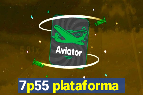 7p55 plataforma