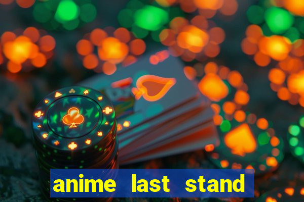anime last stand tier list