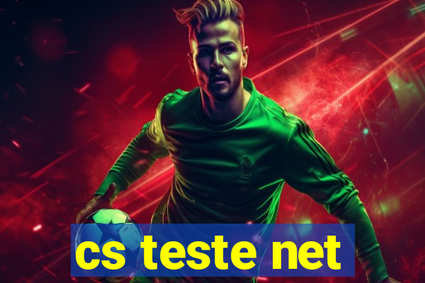 cs teste net