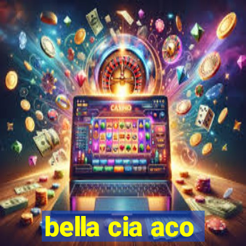 bella cia aco