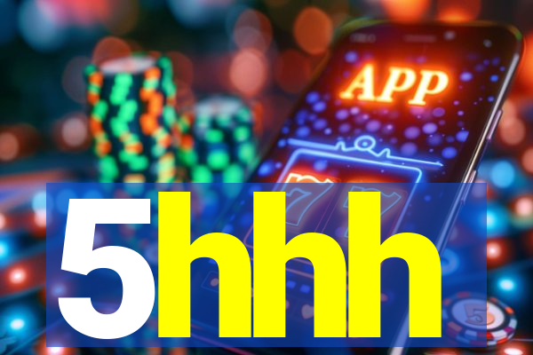 5hhh