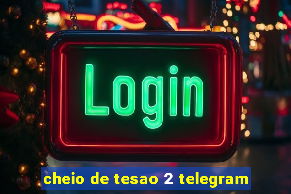 cheio de tesao 2 telegram