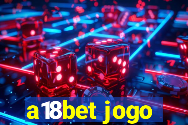 a18bet jogo