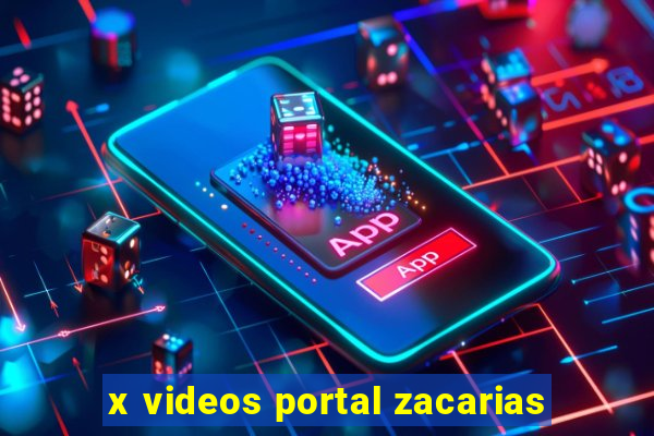 x videos portal zacarias