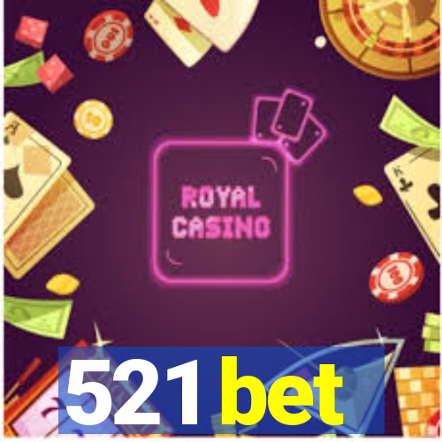 521 bet