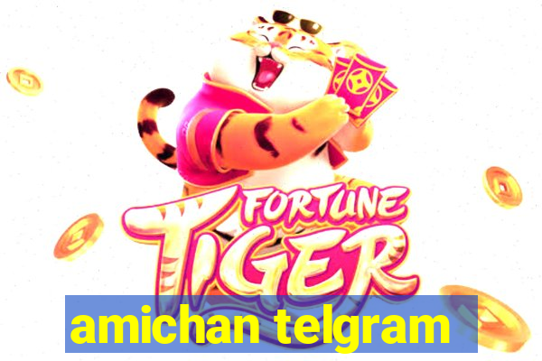 amichan telgram