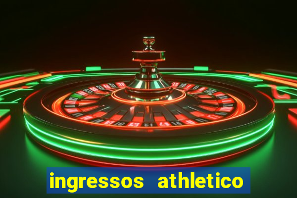 ingressos athletico x flamengo
