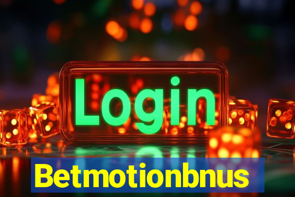 Betmotionbnus