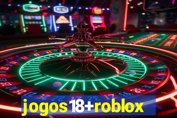 jogos18+roblox