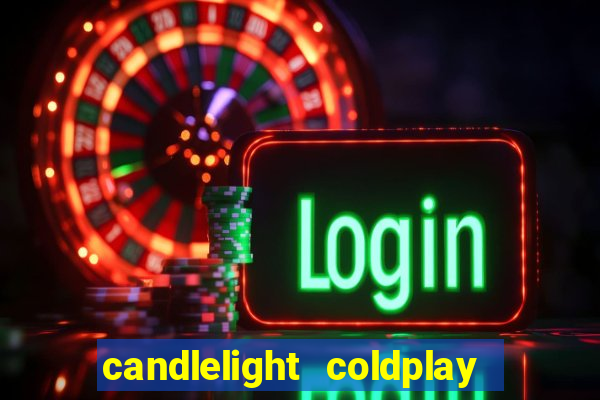 candlelight coldplay x imagine dragons