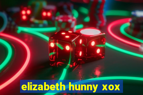 elizabeth hunny xox