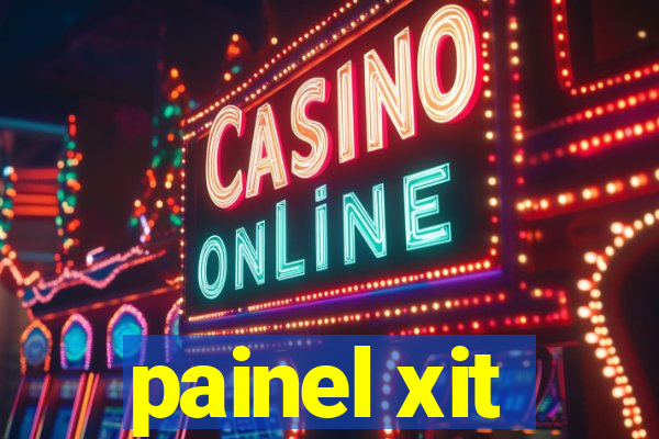 painel xit