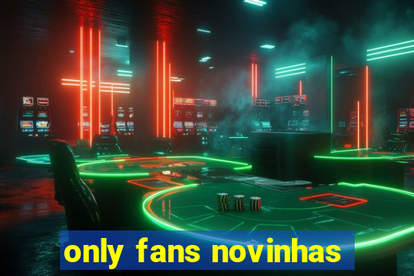 only fans novinhas