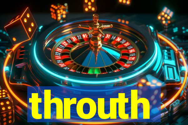 throuth