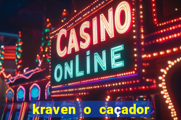 kraven o caçador filme completo dublado